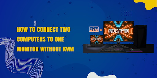 How To Connect Two Computers To One Monitor Without KVM